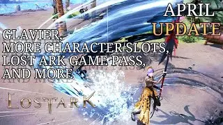 Lost Ark -- APRIL UPDATE -- 4/21/2022 -- Patch Notes Rundown -- Glavier Class, New Skins, Ark Pass
