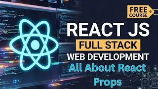 React Props Explained | Complete Guide for Beginners | Full Stack Web Development