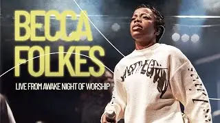 Becca Folkes Live at Awake Night of Worship | @BeccaFolkes