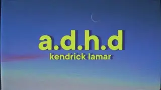 Kendrick Lamar - A.D.H.D [Lyrics]
