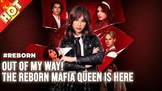 Out of My Way! The Reborn Mafia Queen Is Here | &ldquo;Mafia Heiress Returns! 🔥&rdquo;   #reborn #mafia