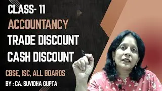 6-7 | TRADE DISCOUNT AND CASH DISCOUNT | with Examples | Class 11-12 Accountancy | CA Suvidha Gupta
