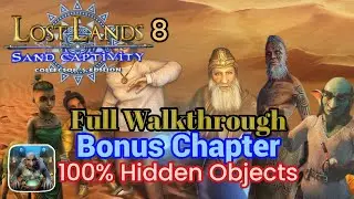 Lost Lands 8: Sand Captivity. Bonus Chapter, Full walkthrough with all Hidden Objects.