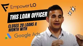 AZ Loan Officer Closes 20 Loans from Google Ads PER MONTH! - Empower LO CORE Review