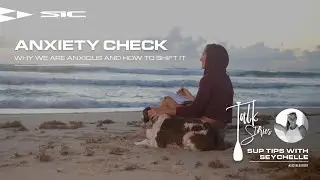 Anxiety Check - SUP Tip: SIC Talk Story