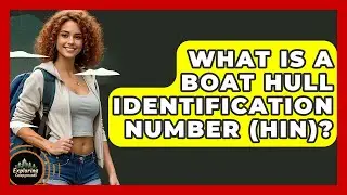 What Is A Boat Hull Identification Number (HIN)? - Exploring Campgrounds