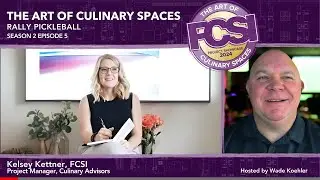 The Art of Culinary Spaces S2:5 - Kelsey Kettner