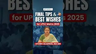 Final Tips & Best Wishes for UPSC Mains 2025 | Ayushi Agarwal Ma'am