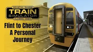 Flint Station to Chester | Train Simulator Classic | North Wales Coast Line &ndash; A Personal Journey.