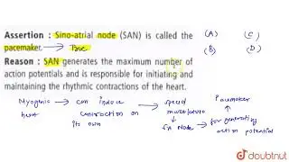 Assertion : Sino-atrial node (SAN) is called the pacemaker Reason : SAN
