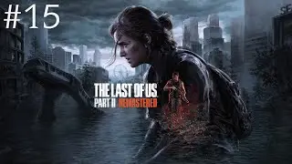 Zagrajmy w The Last of Us: Part II Remastered - #15 