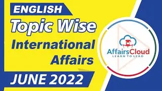 June 2022 - International Affairs | English | By Vikas Rana Affairscloud