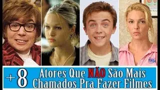 + 8 ATORES QUE NÃO SÃO MAIS CHAMADOS PRA FAZER FILMES