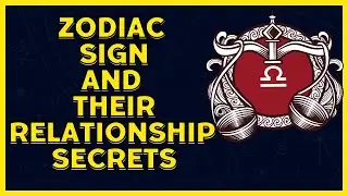 Zodiac Signs And Their Relationship Secrets
