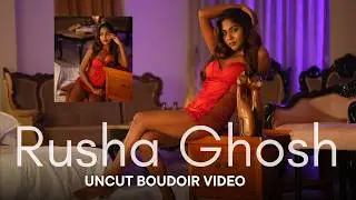 Rusha Ghosh | Uncut Boudoir Video Set-2 | December Boudoir Magazine