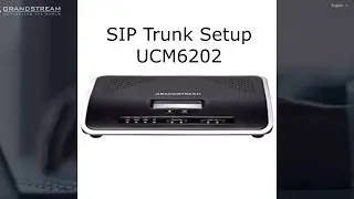 Grandstream UCM6202 SIP VoIP Trunk Setup