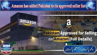 Amazon has added Pakistan to its approved seller list | Amazon Business in Pakistan | Dekho Pakistan
