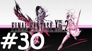 ★ Final Fantasy XIII-2 Walkthrough - Part 30