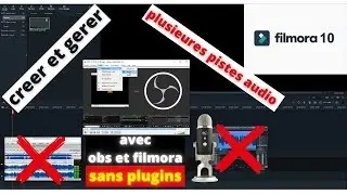 TUTO 2021 comment cr&eacute;er et g&eacute;rer plusieures pistes audio avec OBS et FILMORA SANS PLUGINS !!!