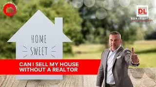Can I sell my house without a Realtor with Deric Lipski?