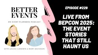 Ep. #229 - Live from BEPCON 25 - The Event Stories that Still Haunt Us - Better Events Podcast
