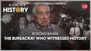 Roedad Khan: From Witnessing Partition to Becoming a Seasoned Bureaucrat
