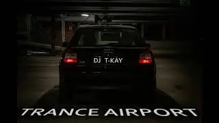 Dj T-Kay - Trance Airport