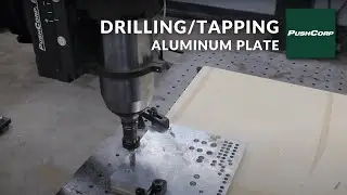 PushCorp Robotic Drilling and Tapping Aluminum