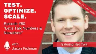 Test. Optimize. Scale. #50 &ldquo;Let&rsquo;s Talk Numbers & Narratives &rdquo; w/ Neil Twa