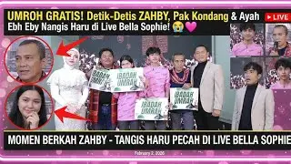 UMROH GRATIS! Detik-Detik ZAHBY, Pak Kondang & Ayah Eby Nangis Haru di Live Bella Sophie! 😭💖