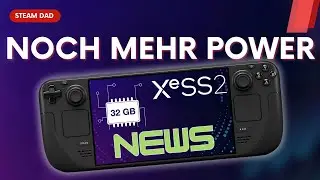 Steam Deck News: 32 GB RAM & KI-Boost! Und vieles mehr!