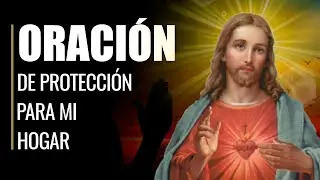 🙏 Oraci&oacute;n de Protecci&oacute;n para MI HOGAR y para los que Viven en &Eacute;L 🏡