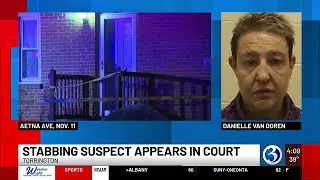Suspect accused of stabbing woman multiple times at Torrington home, faces judge
