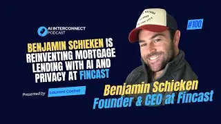 Reinventing Mortgage Lending with AI and Privacy | Benjamin Schieken 2026 #podcast  #aiinterconnect