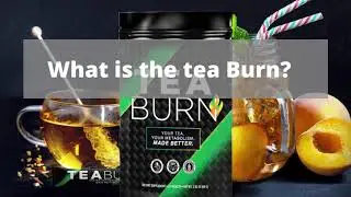 What is the tea Burn ? | Tea Burn Reviews | Tea Burn Weight Loss | tea burn customer reviews