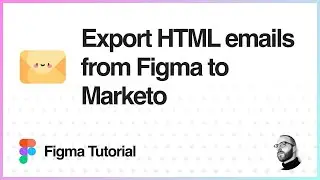 Figma Tutorial: Export HTML emails from Figma to Marketo