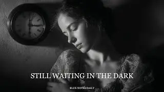 Blue Notes Daily - Still Waiting in the Dark (Official Audio | Emotional Piano Ballad)