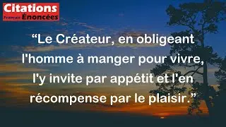 Jean Anthelme Brillat-Savarin - Le Cr&eacute;ateur, en obligeant l'homme &agrave; manger pour vivre, l'y invite pa