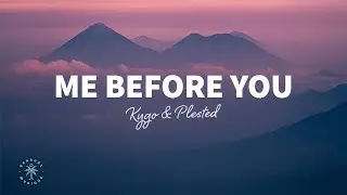 Kygo & Plested - Me Before You (Lyrics)