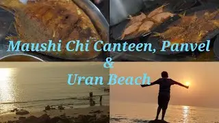 Maushi Chi Canteen, Old Panvel & Uran Nagav Beach | Pirwadi Beach