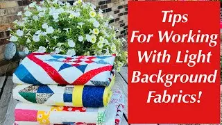 Tips For Working With Light Background Fabrics