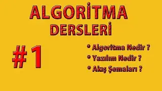 ALGORİTMA DERSLERİ - DERS  1- Algoritma Nedir ? - Yazılım Nedir ? - Akış Şemaları Nelerdir ?