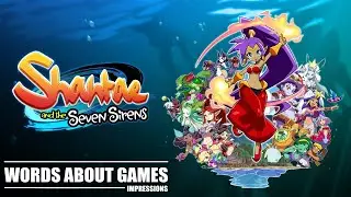 Shantae and the Seven Sirens Review Impressions
