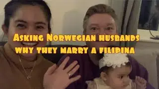 Asking Norwegian husbands why they choose to marry filipina| Interviewing our couple friends