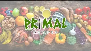 Primal Recipes - Personalise your eating requirements and recognise the power of ancestral eating!
