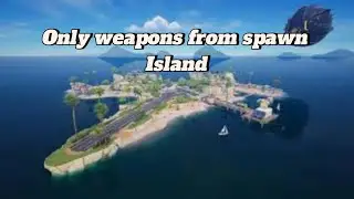 Only weapons from spawn island 