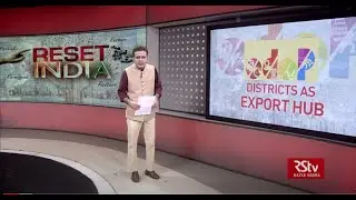 Reset India : Districts As Export Hub | Episode- 27