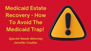 Attorney Jennifer Coulter - Medicaid Estate Recovery - How To Avoid The Medicaid Trap!