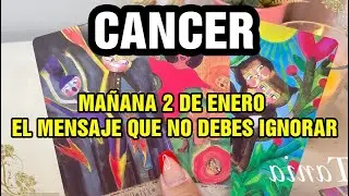CANCER 📵¡NI SE TE OCURRA IGNORARLA✨ MAÑANA 2 DE ENERO, LLEGA LA NOTICIA QUE ESPERABAS