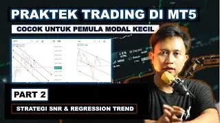 Cara Trading Modal Kecil Part 2: Langsung Praktek di MT5 Metode SNR dan Regression Trend